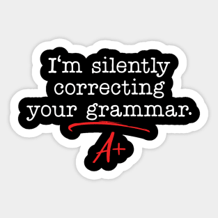 im silently correcting your grammar Sticker